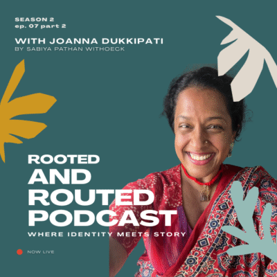 Rooted and Routed Podcast Joanna Dukkipati - Episode 7